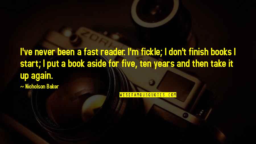 Oleksandr Quotes By Nicholson Baker: I've never been a fast reader. I'm fickle;