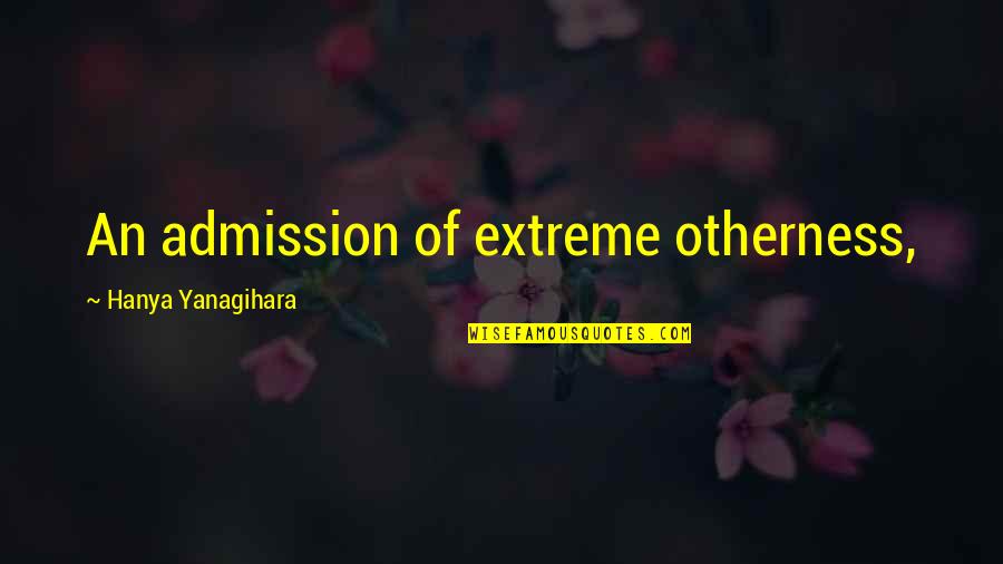 Oleksiak Swimming Quotes By Hanya Yanagihara: An admission of extreme otherness, Oleksiak Swimming Quotes By Hanya Yanagihara: An admission of extreme otherness,