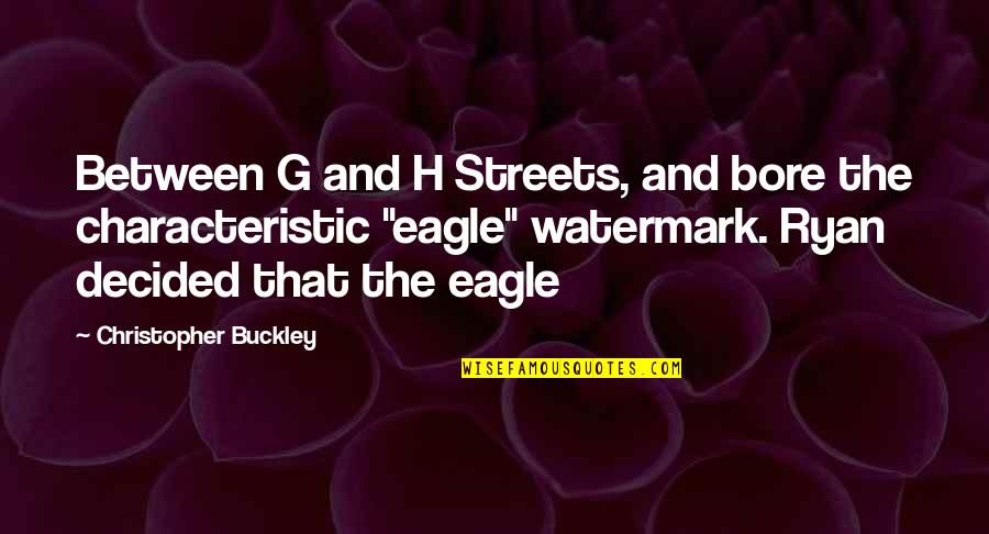 Olenga Nkoyi Quotes By Christopher Buckley: Between G and H Streets, and bore the