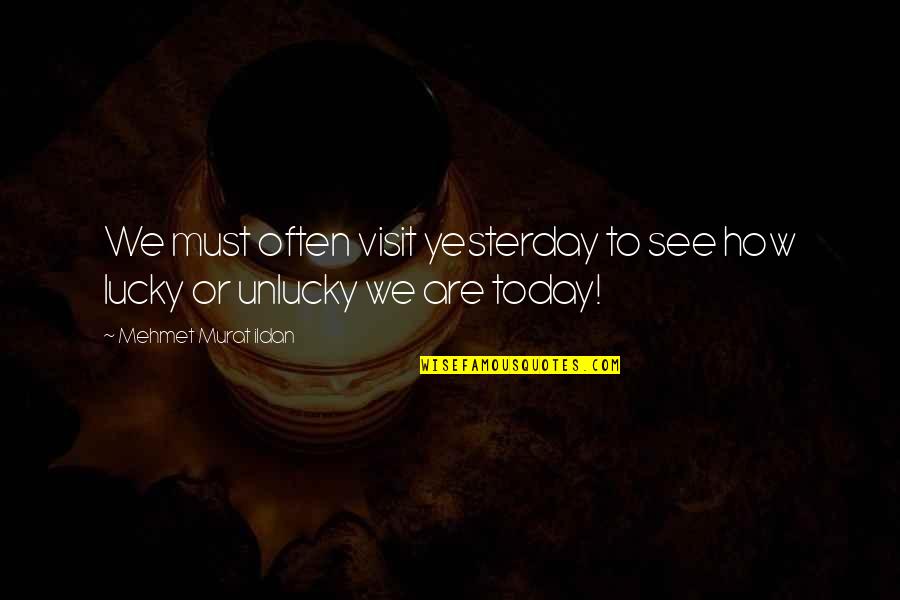 Olenko Min Quotes By Mehmet Murat Ildan: We must often visit yesterday to see how Olenko Min Quotes By Mehmet Murat Ildan: We must often visit yesterday to see how