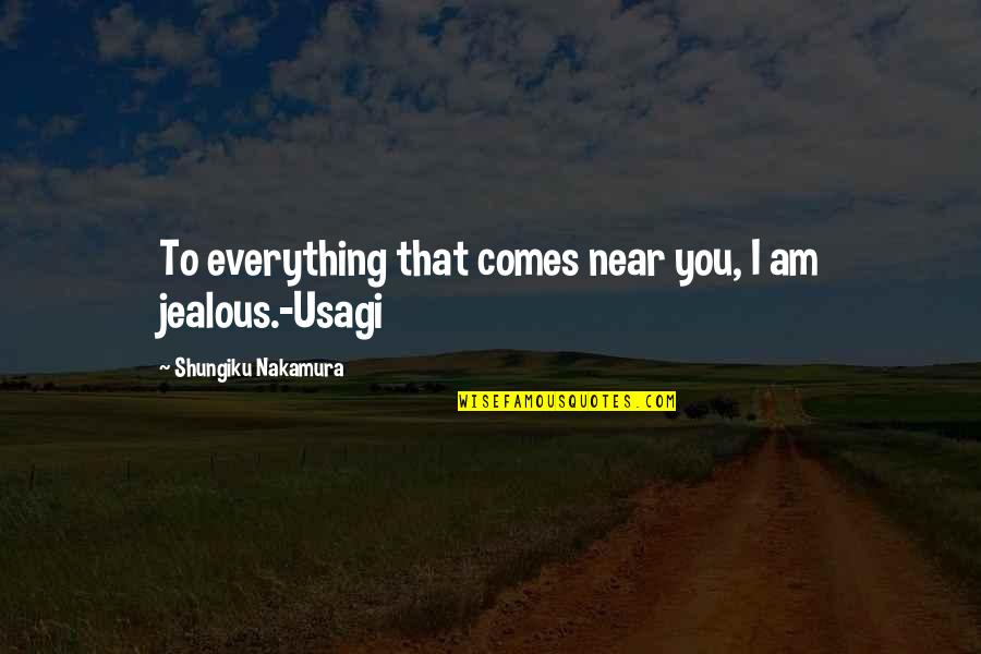 Olenko Min Quotes By Shungiku Nakamura: To everything that comes near you, I am Olenko Min Quotes By Shungiku Nakamura: To everything that comes near you, I am