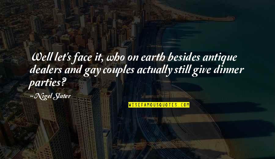 Olenna Game Quotes By Nigel Slater: Well let's face it, who on earth besides Olenna Game Quotes By Nigel Slater: Well let's face it, who on earth besides