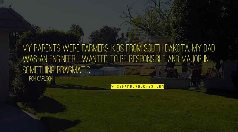 Olenna Game Quotes By Ron Carlson: My parents were farmers' kids from South Dakota. Olenna Game Quotes By Ron Carlson: My parents were farmers' kids from South Dakota.