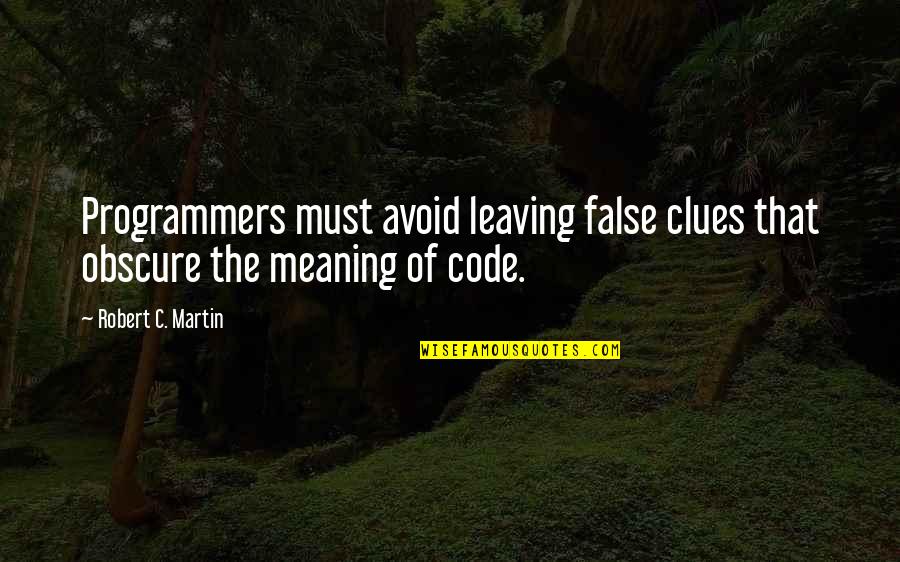 Olesja Sidorovich Quotes By Robert C. Martin: Programmers must avoid leaving false clues that obscure