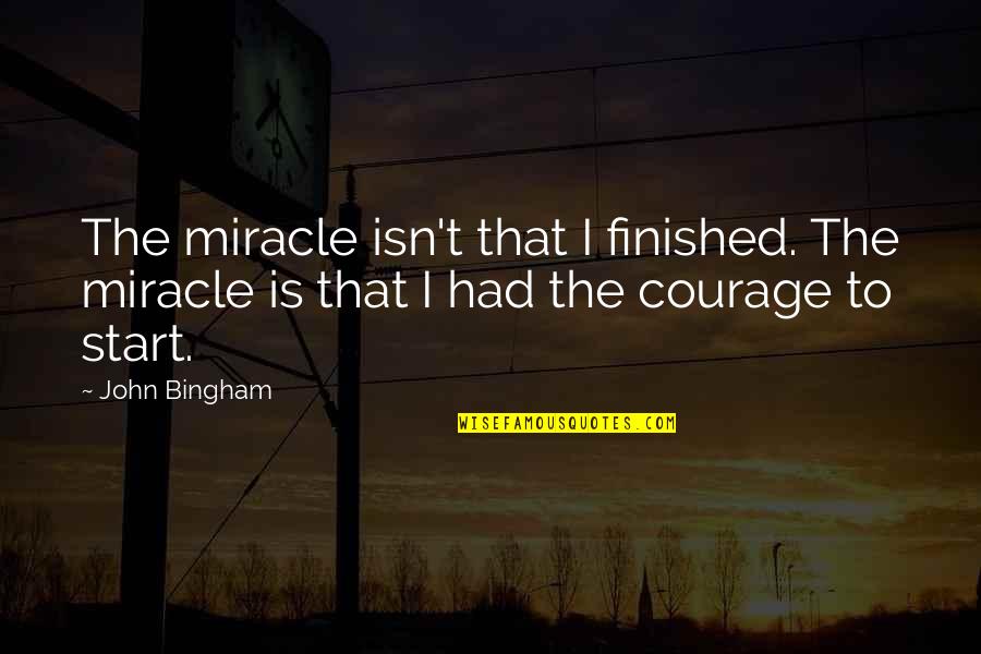 Olesons Food Quotes By John Bingham: The miracle isn't that I finished. The miracle