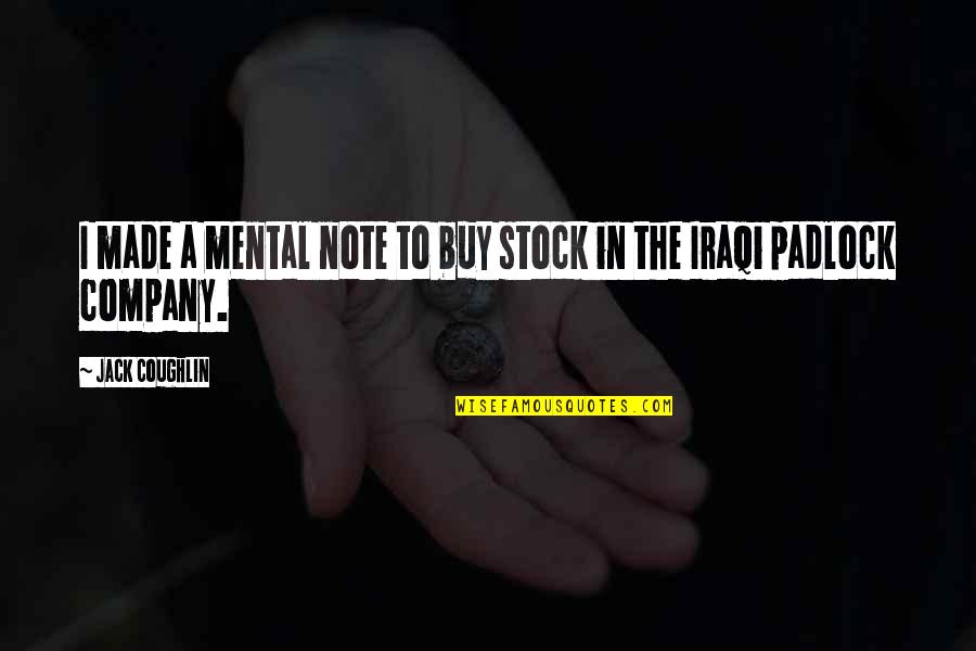 Olessia Smotrova Taylor Quotes By Jack Coughlin: I made a mental note to buy stock Olessia Smotrova Taylor Quotes By Jack Coughlin: I made a mental note to buy stock