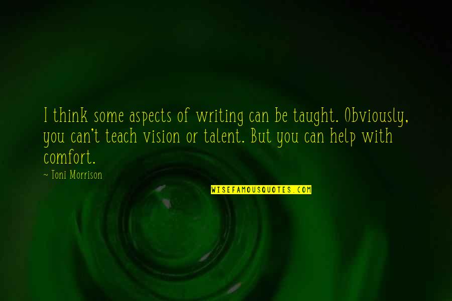 Oletha Quotes By Toni Morrison: I think some aspects of writing can be
