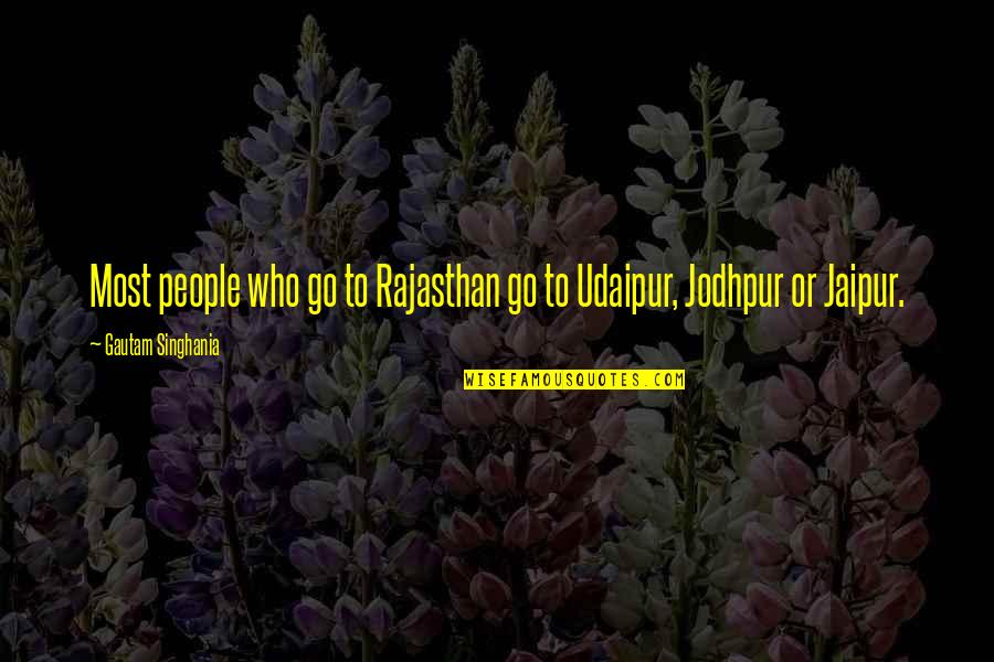 Olevs Quotes By Gautam Singhania: Most people who go to Rajasthan go to Olevs Quotes By Gautam Singhania: Most people who go to Rajasthan go to