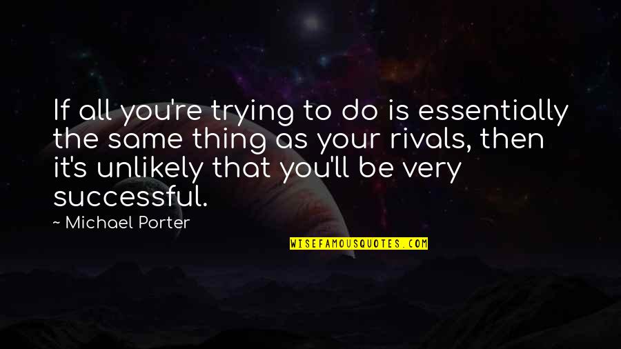Olfert Juweliere Quotes By Michael Porter: If all you're trying to do is essentially