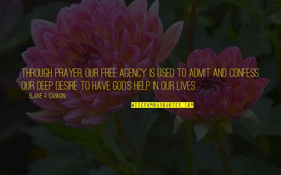 Olfert Ricard Quotes By Elaine A. Cannon: Through prayer, our free agency is used to Olfert Ricard Quotes By Elaine A. Cannon: Through prayer, our free agency is used to
