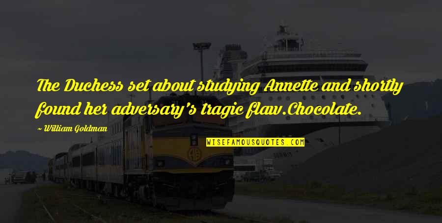 Olga Tanon Quotes By William Goldman: The Duchess set about studying Annette and shortly Olga Tanon Quotes By William Goldman: The Duchess set about studying Annette and shortly