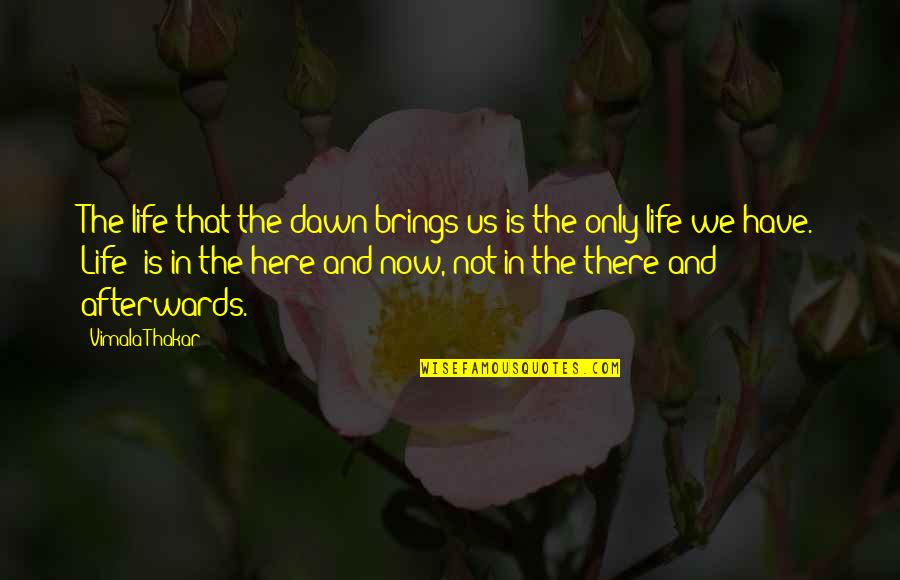 Olger Quotes By Vimala Thakar: The life that the dawn brings us is Olger Quotes By Vimala Thakar: The life that the dawn brings us is
