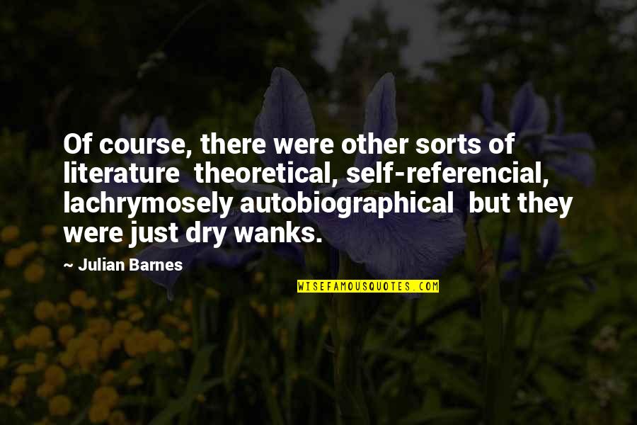 Olgerts Kroders Quotes By Julian Barnes: Of course, there were other sorts of literature