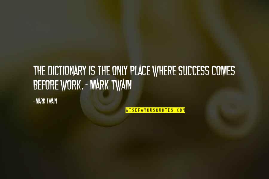 Olgierd Prince Quotes By Mark Twain: The dictionary is the only place where success