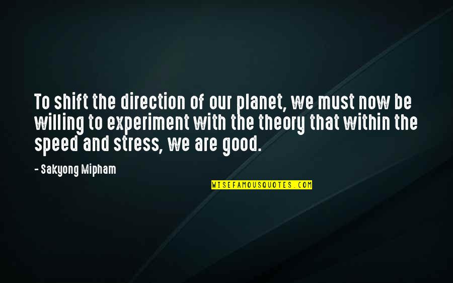 Olgun Simsek Quotes By Sakyong Mipham: To shift the direction of our planet, we