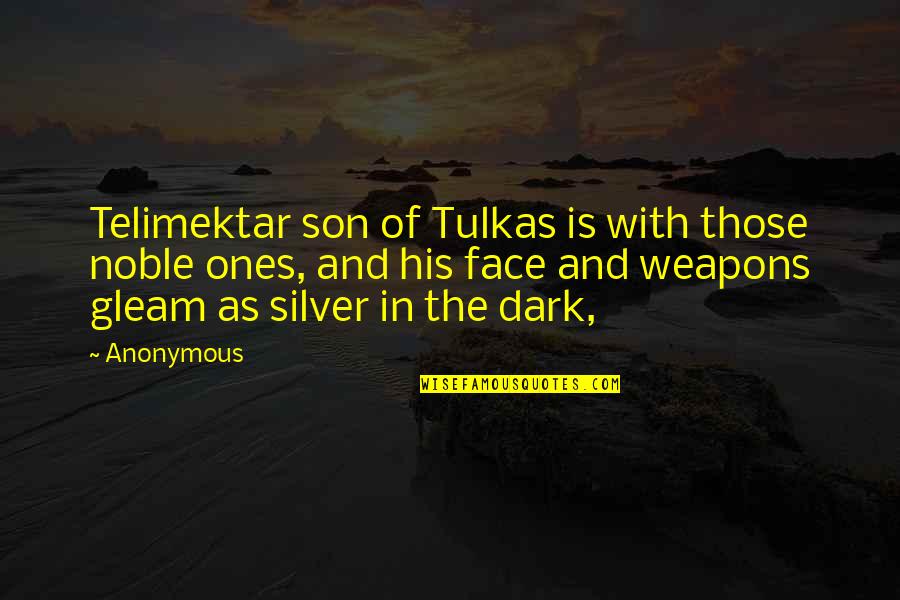 Olgun Teyzesi Ni Quotes By Anonymous: Telimektar son of Tulkas is with those noble Olgun Teyzesi Ni Quotes By Anonymous: Telimektar son of Tulkas is with those noble