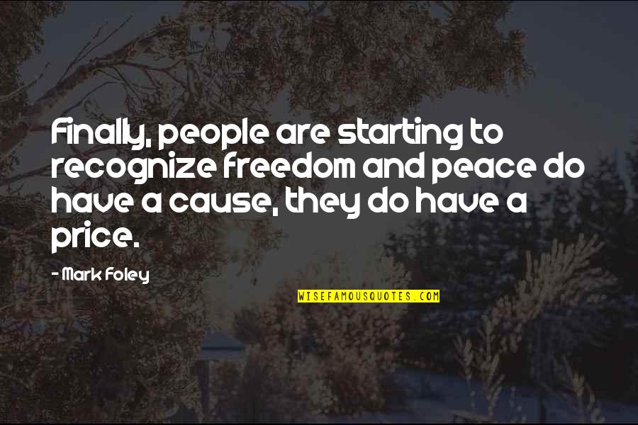 Olgun Teyzesi Ni Quotes By Mark Foley: Finally, people are starting to recognize freedom and Olgun Teyzesi Ni Quotes By Mark Foley: Finally, people are starting to recognize freedom and