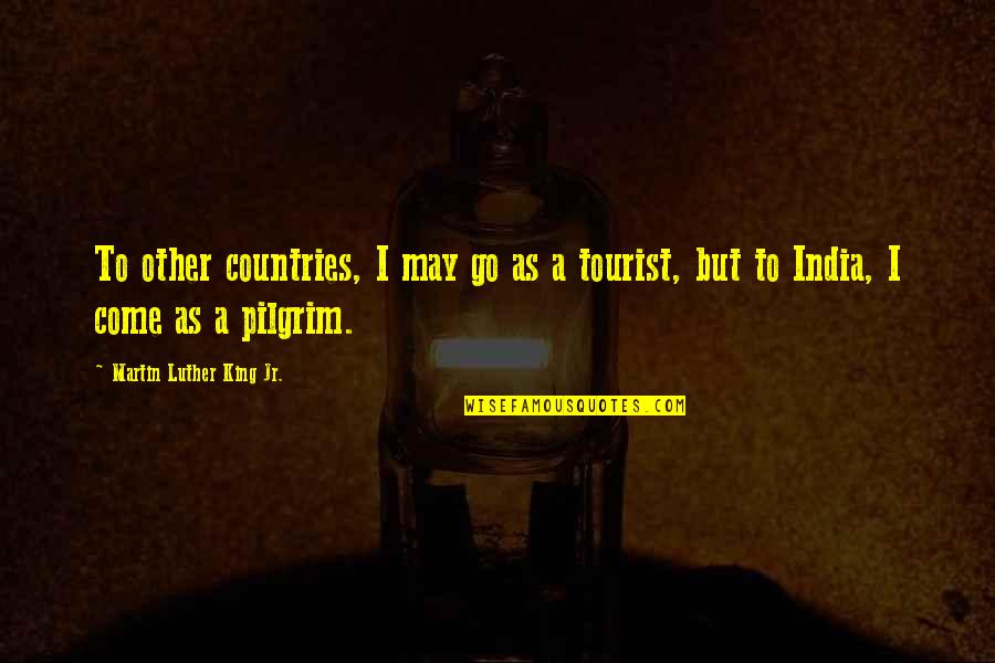 Olgun Teyzesi Ni Quotes By Martin Luther King Jr.: To other countries, I may go as a Olgun Teyzesi Ni Quotes By Martin Luther King Jr.: To other countries, I may go as a