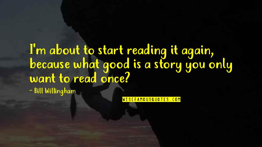Olham Auctions Quotes By Bill Willingham: I'm about to start reading it again, because Olham Auctions Quotes By Bill Willingham: I'm about to start reading it again, because
