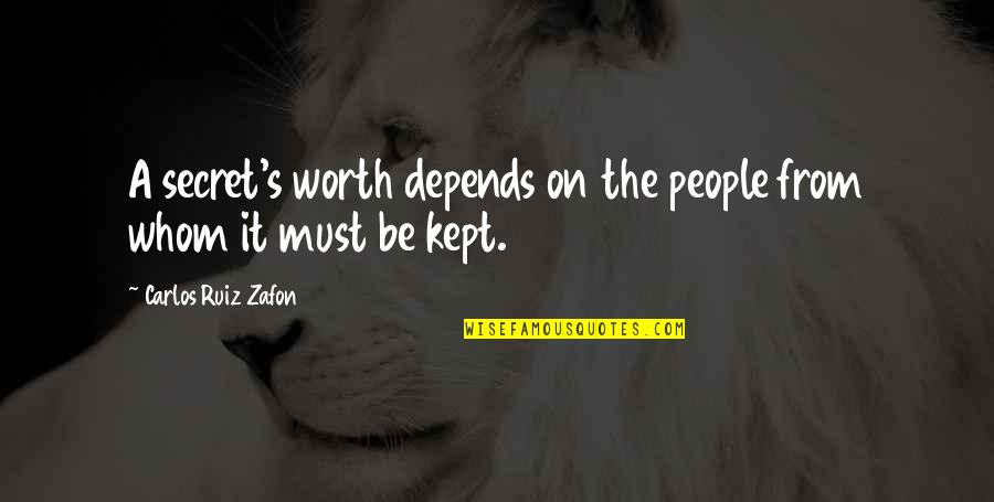 Olhamo Nos Quotes By Carlos Ruiz Zafon: A secret's worth depends on the people from Olhamo Nos Quotes By Carlos Ruiz Zafon: A secret's worth depends on the people from