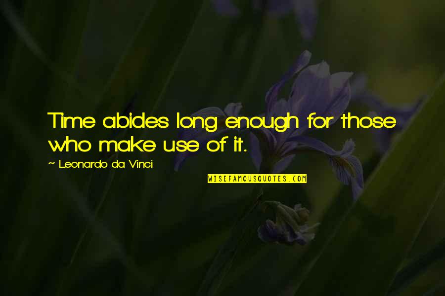 Olhao Quotes By Leonardo Da Vinci: Time abides long enough for those who make