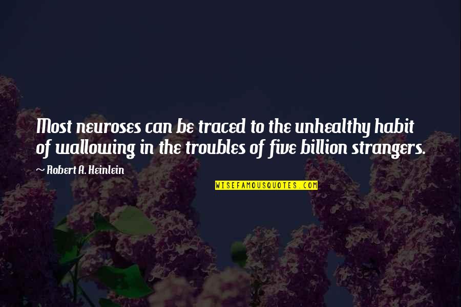Olhasso Quotes By Robert A. Heinlein: Most neuroses can be traced to the unhealthy Olhasso Quotes By Robert A. Heinlein: Most neuroses can be traced to the unhealthy