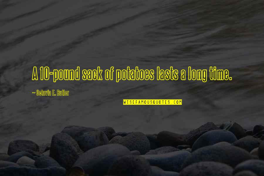 Olhos Quotes By Octavia E. Butler: A 10-pound sack of potatoes lasts a long Olhos Quotes By Octavia E. Butler: A 10-pound sack of potatoes lasts a long