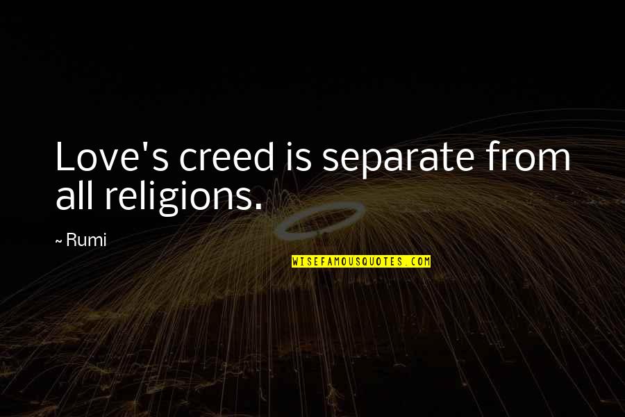 Olhos Quotes By Rumi: Love's creed is separate from all religions.