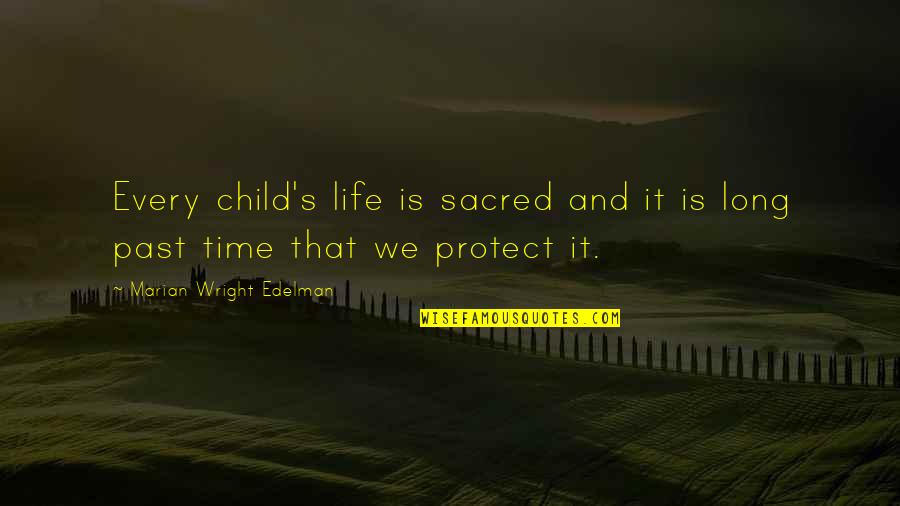 Olianna Quotes By Marian Wright Edelman: Every child's life is sacred and it is