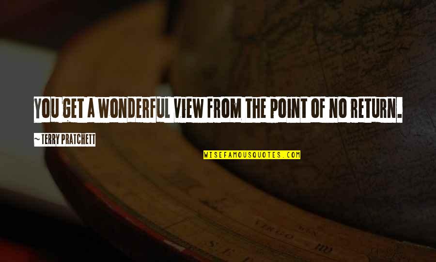 Olianna Quotes By Terry Pratchett: You get a wonderful view from the point