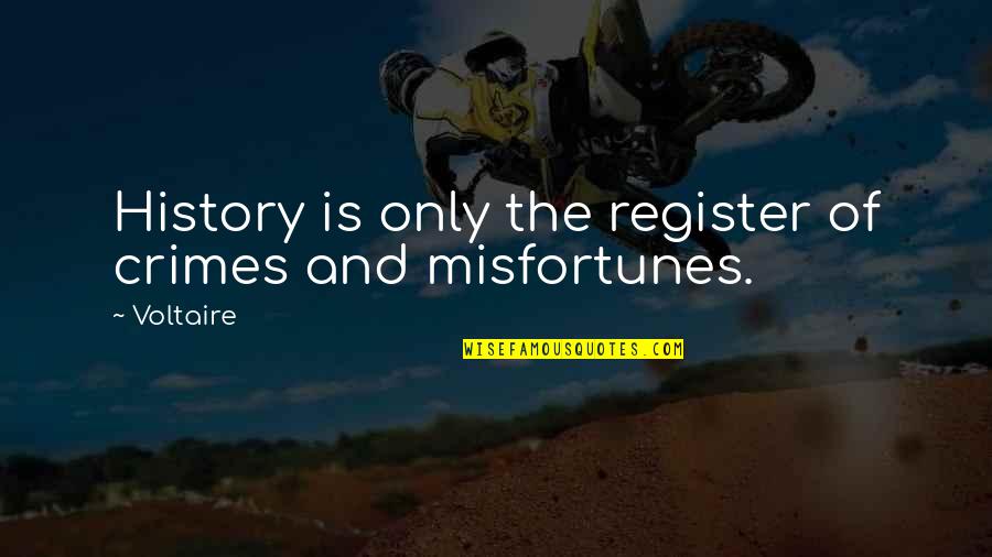 Olicell Quotes By Voltaire: History is only the register of crimes and