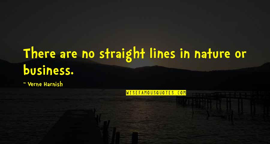 Olier O Quotes By Verne Harnish: There are no straight lines in nature or Olier O Quotes By Verne Harnish: There are no straight lines in nature or