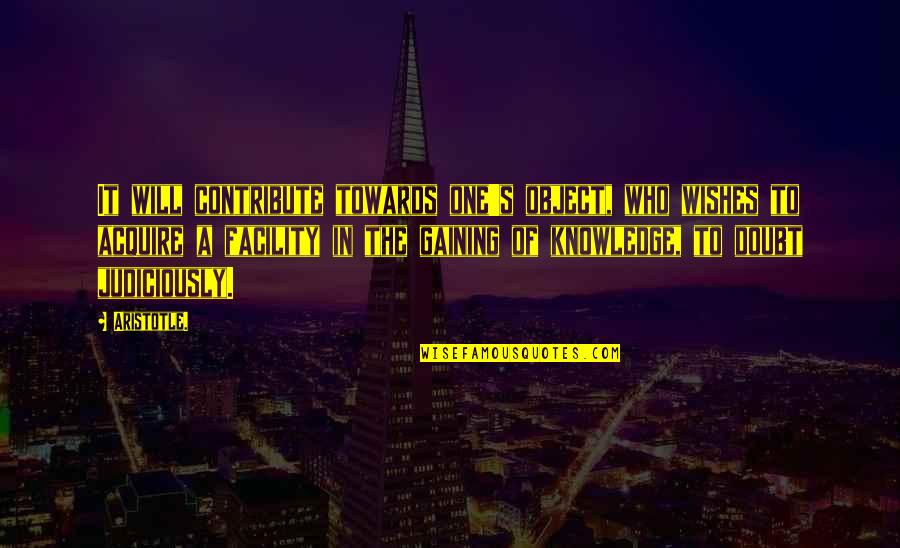 Oligarchies Quotes By Aristotle.: It will contribute towards one's object, who wishes Oligarchies Quotes By Aristotle.: It will contribute towards one's object, who wishes