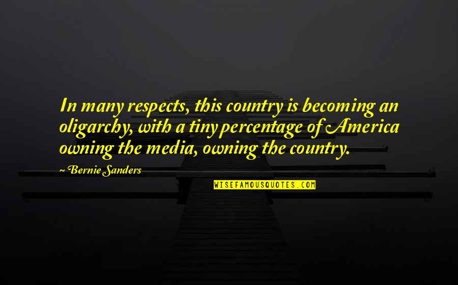 Oligarchy Quotes By Bernie Sanders: In many respects, this country is becoming an