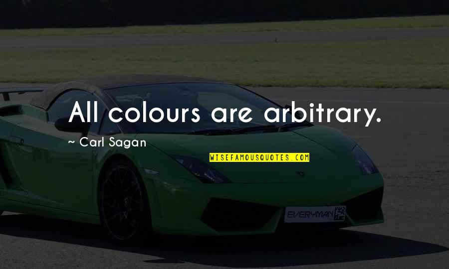 Oligarquia Significado Quotes By Carl Sagan: All colours are arbitrary.