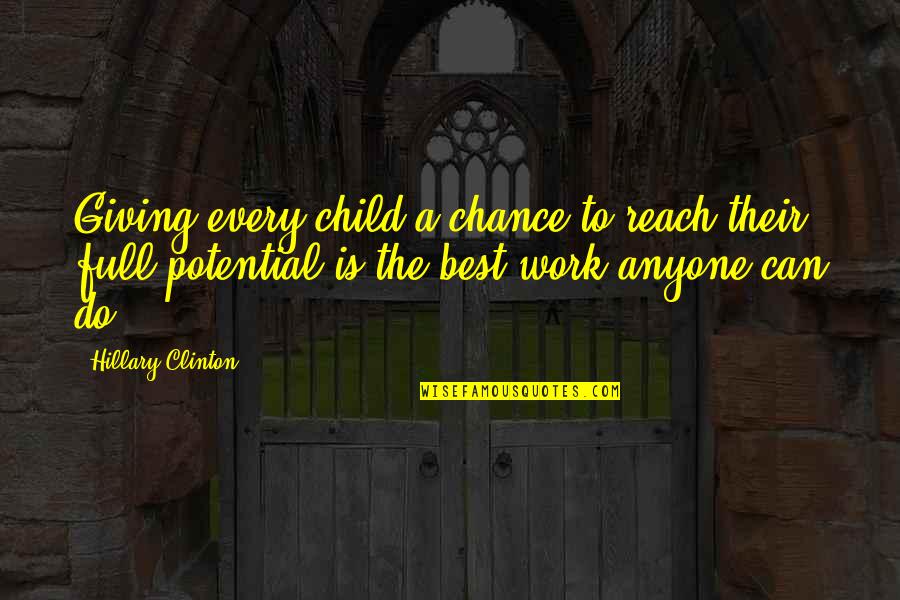 Oligosaccharides Pronunciation Quotes By Hillary Clinton: Giving every child a chance to reach their Oligosaccharides Pronunciation Quotes By Hillary Clinton: Giving every child a chance to reach their