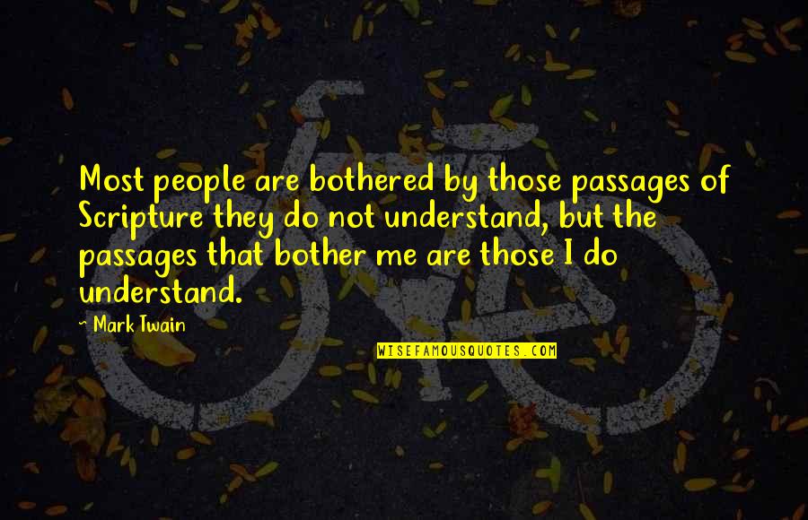 Oligosaccharides Pronunciation Quotes By Mark Twain: Most people are bothered by those passages of Oligosaccharides Pronunciation Quotes By Mark Twain: Most people are bothered by those passages of