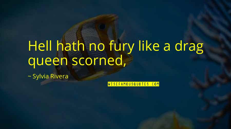 Olimpick Quotes By Sylvia Rivera: Hell hath no fury like a drag queen Olimpick Quotes By Sylvia Rivera: Hell hath no fury like a drag queen