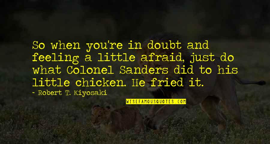 Olimpicks Quotes By Robert T. Kiyosaki: So when you're in doubt and feeling a