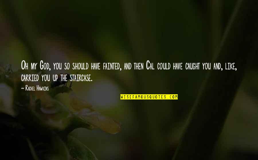 Olimposzi Quotes By Rachel Hawkins: Oh my God, you so should have fainted, Olimposzi Quotes By Rachel Hawkins: Oh my God, you so should have fainted,