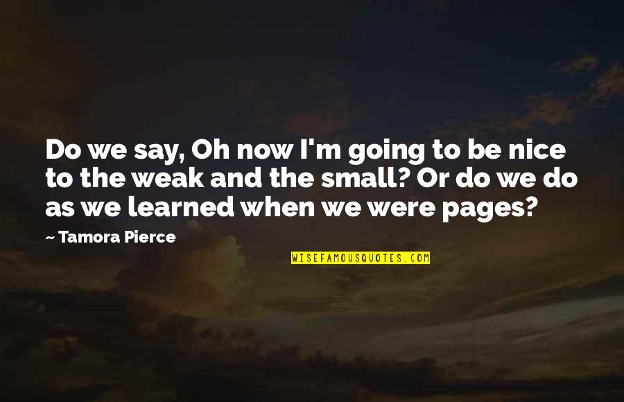 Olina And Co Quotes By Tamora Pierce: Do we say, Oh now I'm going to