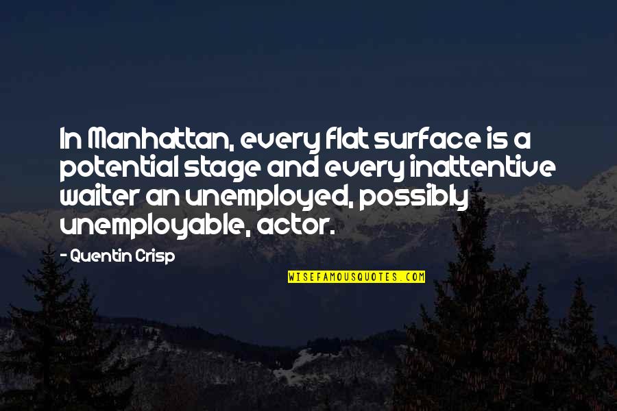 Olina Life Quotes By Quentin Crisp: In Manhattan, every flat surface is a potential