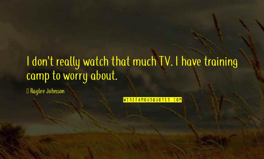 Oliner Fish Paper Quotes By Raylee Johnson: I don't really watch that much TV. I