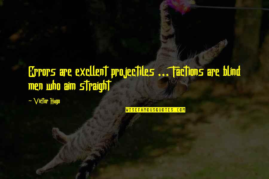 Olinto Marella Quotes By Victor Hugo: Errors are excllent projectiles ... Factions are blind