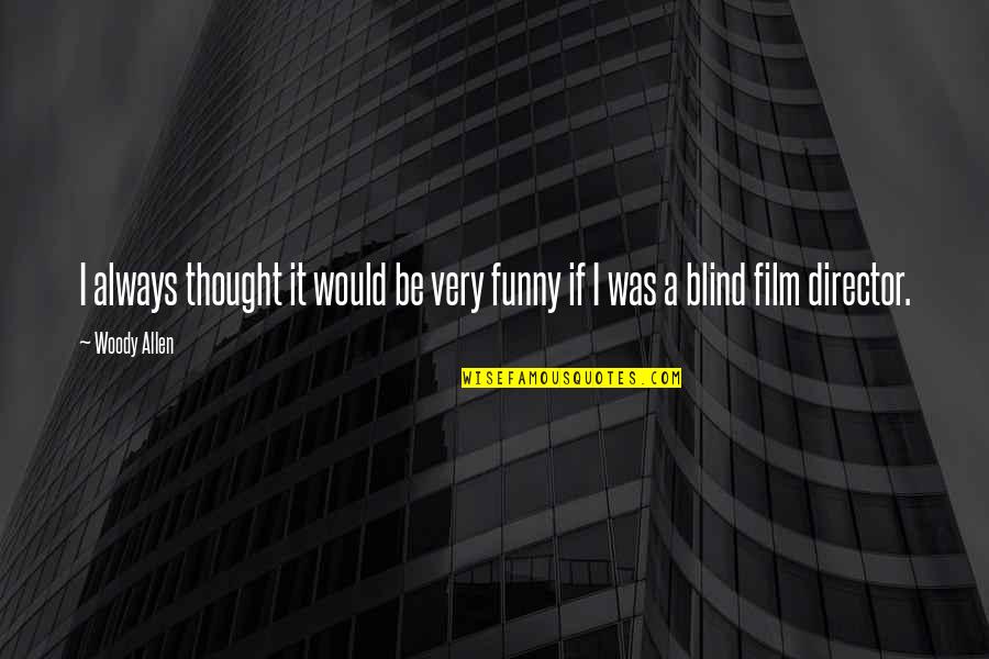 Olio Quotes By Woody Allen: I always thought it would be very funny