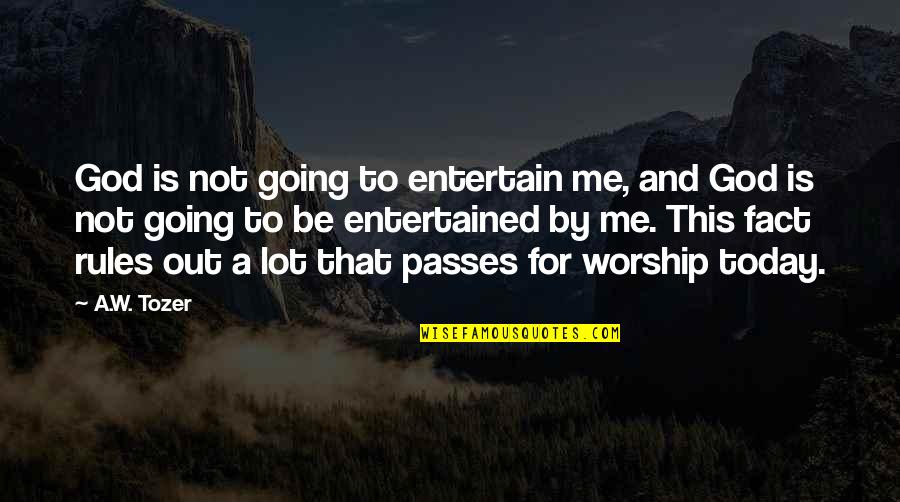Oliphant Dresses Quotes By A.W. Tozer: God is not going to entertain me, and Oliphant Dresses Quotes By A.W. Tozer: God is not going to entertain me, and