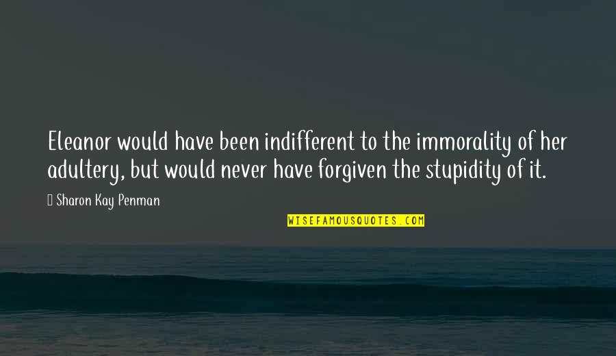 Oliphant Dresses Quotes By Sharon Kay Penman: Eleanor would have been indifferent to the immorality Oliphant Dresses Quotes By Sharon Kay Penman: Eleanor would have been indifferent to the immorality