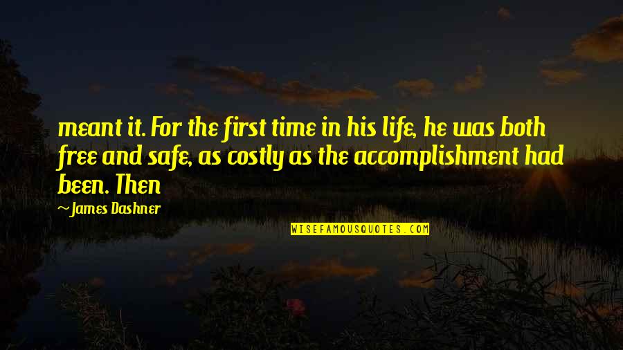 Olivae Oleum Quotes By James Dashner: meant it. For the first time in his Olivae Oleum Quotes By James Dashner: meant it. For the first time in his