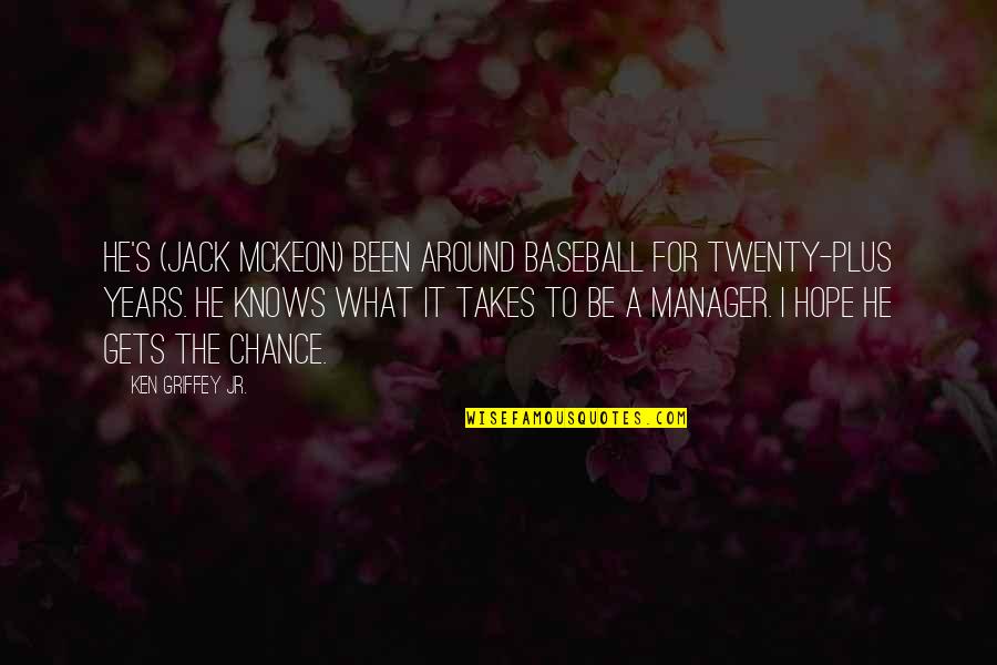 Olivarria Quotes By Ken Griffey Jr.: He's (Jack McKeon) been around baseball for twenty-plus Olivarria Quotes By Ken Griffey Jr.: He's (Jack McKeon) been around baseball for twenty-plus