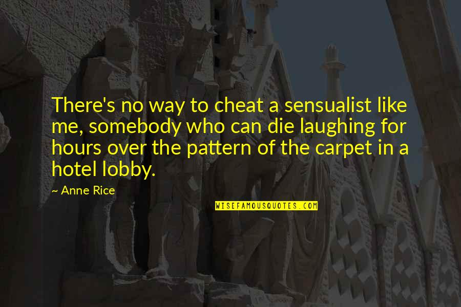 Olivas Adobe Quotes By Anne Rice: There's no way to cheat a sensualist like Olivas Adobe Quotes By Anne Rice: There's no way to cheat a sensualist like